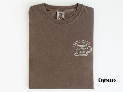 Embroidered Comfort Colors Tired Dads Coffee Club Shirt