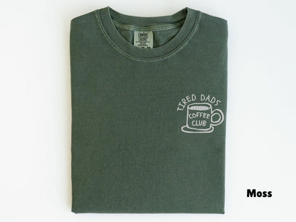 Embroidered Comfort Colors Tired Dads Coffee Club Shirt