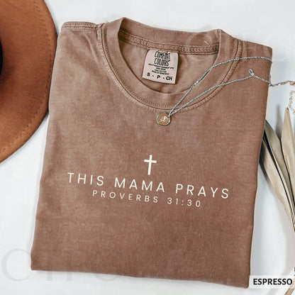 This Mama Prays Comfort Colors Christian Mom Shirt