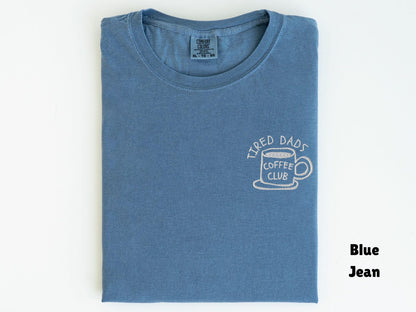 Embroidered Comfort Colors Tired Dads Coffee Club Shirt