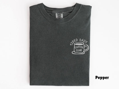 Embroidered Comfort Colors Tired Dads Coffee Club Shirt