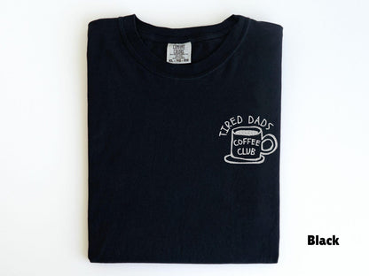 Embroidered Comfort Colors Tired Dads Coffee Club Shirt